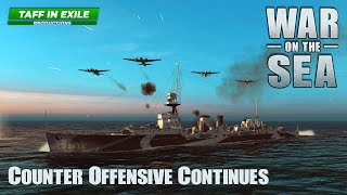 War on the Sea | IJN Centrifugal Offensive | Ep.34 - The Counter Offensive Continues!