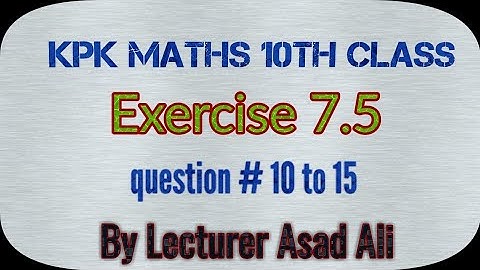 kpk maths 10 exercise 7.5 question 10 to 15