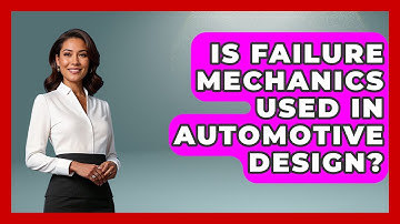Is Failure Mechanics Used in Automotive Design? | How Things Break News