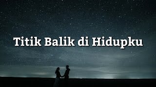 Virgoun - Titik Balik di Hidupku (Lirik)