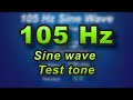 105 Hz Bass Test Sine Wave Tone | Subwoofer &amp; Speaker Test