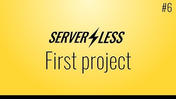 Creating a first project (Serverless framework tutorial, #6)