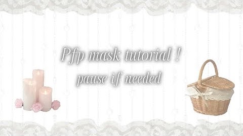 𝜗𝜚 ﹕ .  .   Simple Pfp Mask Tutorial !!  ・ ⤸