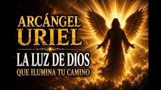 Arcángel Uriel: La Luz de Dios que Ilumina tu Camino