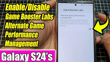 Galaxy S24/S24+/Ultra: How to Enable/Disable Game Booster Labs Alternate Game Performance Management