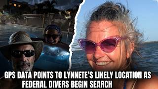 CGIS Granted Permission to Send Divers to Search for Lynette After GPS Revealed Her Likely Location