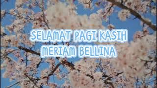 SELAMAT PAGI KASIH~MERIAM BELLINA~