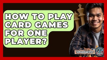 How To Play Card Games For One Player? - The Board Game Xpert