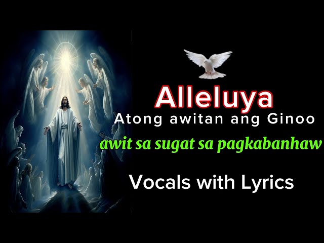 Alleluya ( Atong awitan ang Ginoo ) - Awit sa sugat sa pagkabanhaw Vocals with Lyrics class=