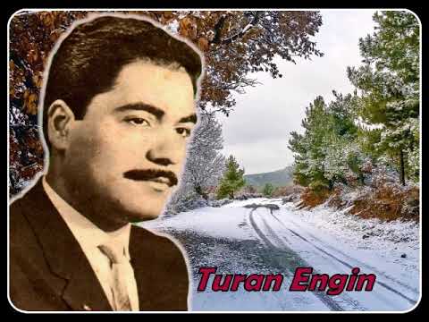 Turan Engin - Aşan Bilir Karlı Dağın Ardını (Nette İlk)