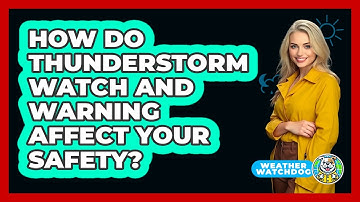 How Do Thunderstorm Watch And Warning Affect Your Safety? - Weather Watchdog