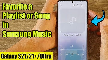 Galaxy S21/Ultra/Plus: How to Favorite a Playlist or Song in Samsung Music
