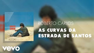 Roberto Carlos - As Curvas da Estrada de Santos (Áudio Oficial)