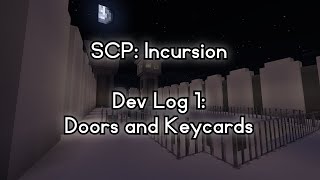 SCP: Incursion | Dev Log 1: Doors and Keycards