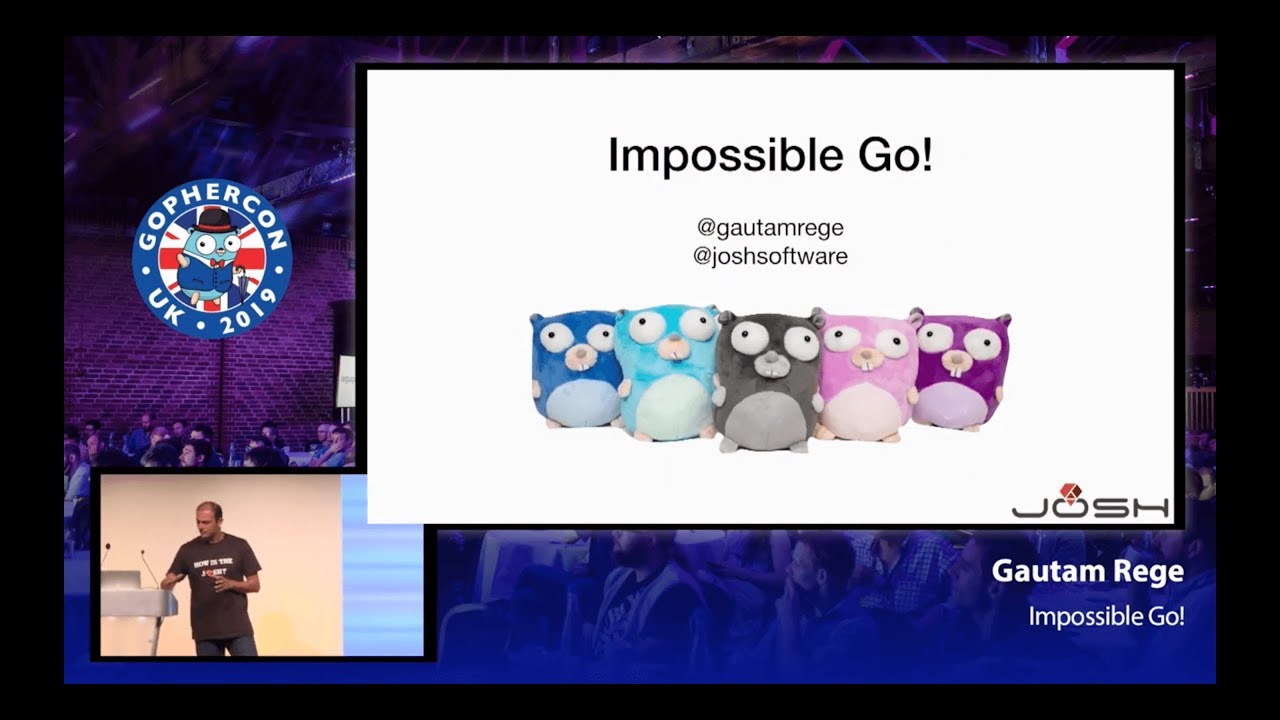 GopherCon UK 2019: Gautam Rege - Impossible Go!