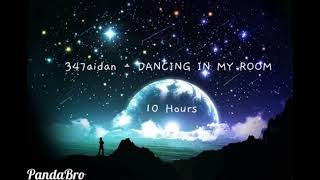 347aiden - DANCING IN MY ROOM (10 HOURS)