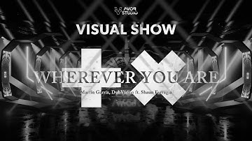 Martin Garrix & DubVision feat. Shaun Farrugia - Wherever You Are / Visual Show