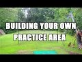 The Old Man Explains How to Build Your Own Practice Area! The Old Man Explains How to Build Your Own Practice Area!