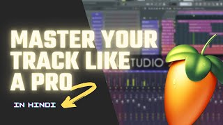 HOW TO  MASTER a Song | Beginner's Guide | Only STOCK PLUGINS | FL Studio [HINDI]