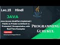 Lec.15 |Java Access Modifiers | Public | Private | Default | Protected | Encapsulation with Examples