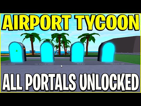 ALL PORTALS UNLOCKED AIRPORT TYCOON ROBLOX