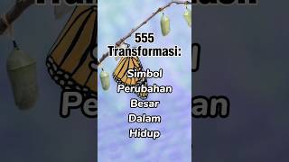 555 TRANSFORMASI: SIMBOL PERUBAHAN BESAR DALAM HIDUP
