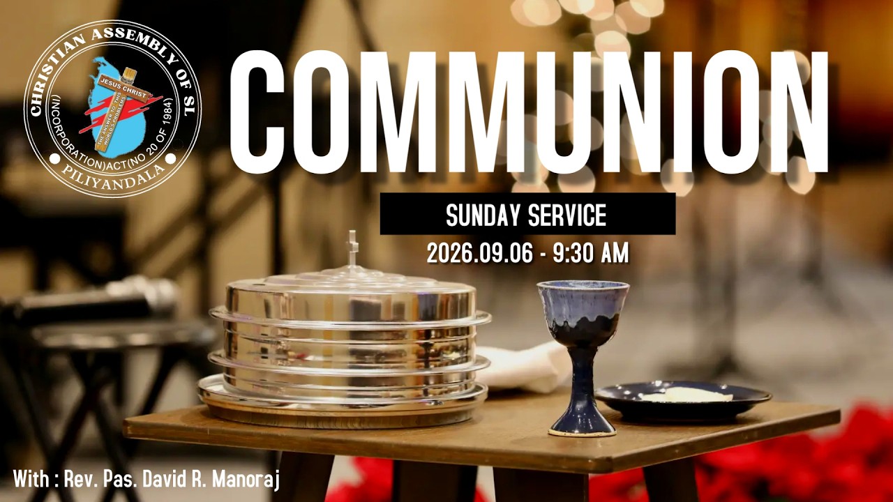 🔴🅻🅸🆅🅴 | 2026. 09. 06 | COMMUNION SUNDAY SERMON | ඉරුදින නමස්කාර දේවමෙහෙය | ஞாயிறு ஆராதனை