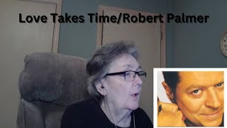 Love Takes Time by Robert Palmer