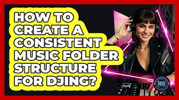 How To Create A Consistent Music Folder Structure For DJing?