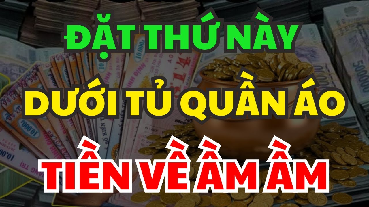 Lén Đặt Vật Này Dưới Tủ Quần Áo, Tài Lộc Ùn Ùn Đổ Về, Tiền Vào Như Nước