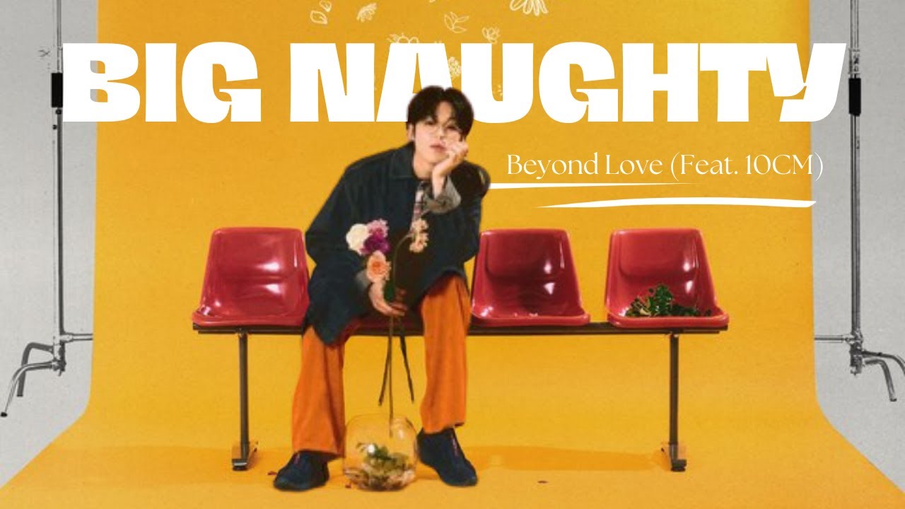 Big Naughty Beyond Love Feat10cm 1 Hour Youtube