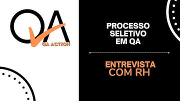 Processo Seletivo - Entrevista com RH | QA Action