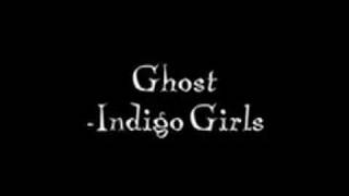 Video thumbnail of "Ghost by Indigo Girls"