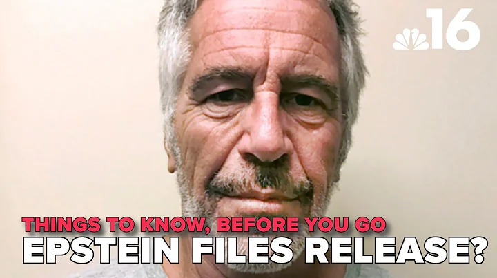 Things to know, before you go: Epstein Files release?