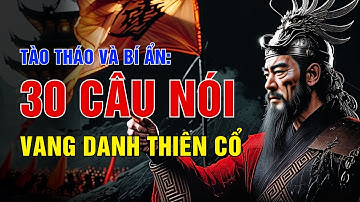 Bí Ẩn 30 Câu Nói Vang Danh Thiên Cổ Của Tào Tháo - Triết Lý Sống Cổ Nhân