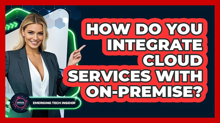 How Do You Integrate Cloud Services With On-premise? - Emerging Tech Insider