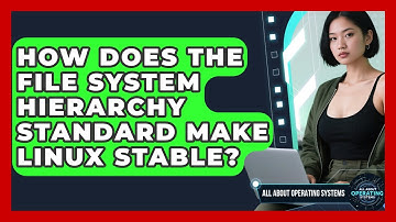 How Does The File System Hierarchy Standard Make Linux Stable? - All About Operating Systems