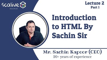 Lecture 2-1 || Introduction to HTML By Sachin Sir - SCALive