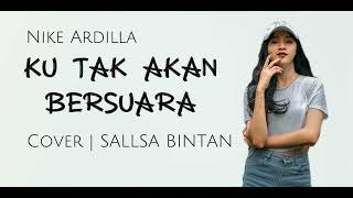 KU TAK AKAN BERSUARA - NIKE ARDILA || 3PEMUDA BERBAHAYA FEAT SALLSA BINTAN COVER