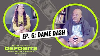 EP 6: | DAME DASH TALKS ROC-A-FELLA MONEY, FAMILY AND HIS BIGGEST INVESTMENT TO DATE