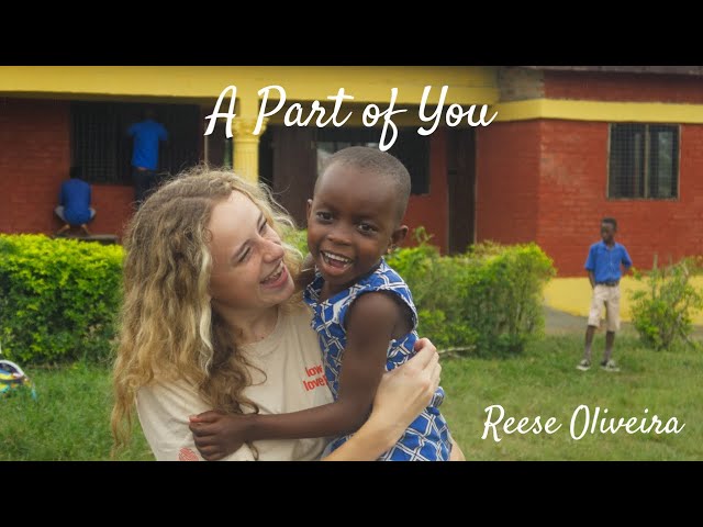 A Part of You - Reese Oliveira - Official Music Video (HXP Ghana - Humanitarian Experience) class=