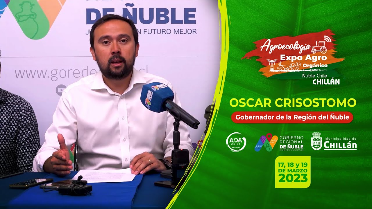 Comunicado de Oscar Crisóstomo Gobernador de la Región Ñuble - EXPO AGRO ORGÁNICO CHILLAN ÑUBLE 2023
