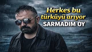 Sarmadım Oy Herkes Bu Türküyü Arıyor