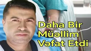 43 Yaşlı Zamiq Müəllim Bu Səbəbdən Vəfat Etdi - Zərdab Doğru Xəbər Az