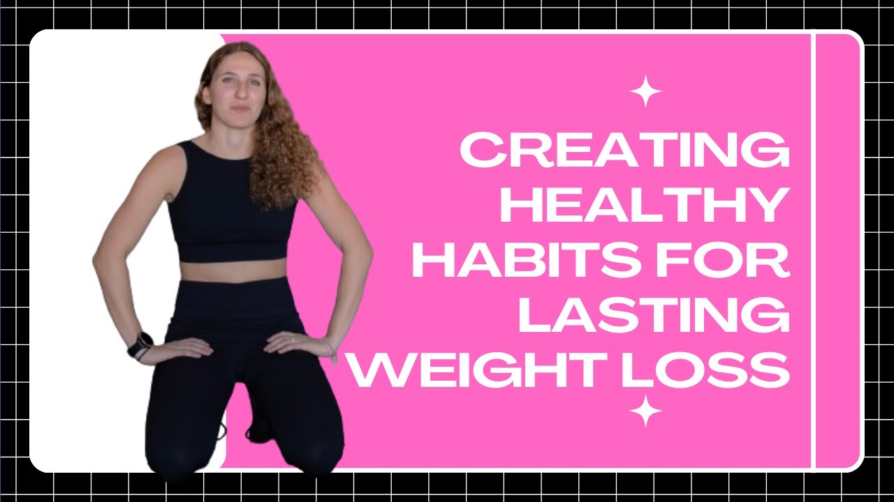 Creating Healthy Habits For Lasting Weight Loss / Morley Coaching - YouTube