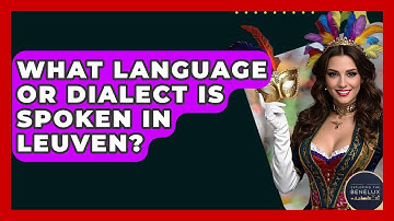 What Language Or Dialect Is Spoken In Leuven? - Exploring The Benelux