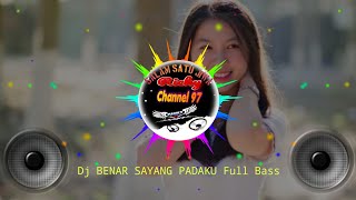 Dj BENAR SAYANG PADAKU Full Bass