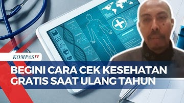 [FULL] Begini Skema hingga Cara Cek Kesehatan Gratis di Hari Ulang Tahun Mulai 2025