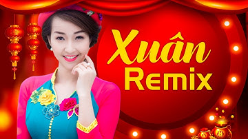 NHẠC XUÂN 2020 REMIX Bass Căng Bất Tận - Nhạc Sống Xuân Sôi Động Đón Tết CANH TÝ 2020