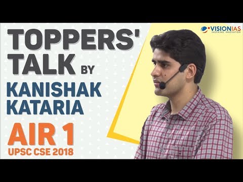 Toppers' Talk by Kanishak Kataria, AIR 1, UPSC CSE 2018